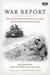 War Report Radio Reports from the Western Front 1944-1945 by BBC