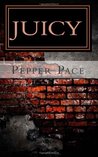 Juicy by Pepper Pace Juicy by Pepper Pace