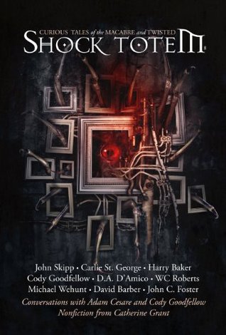 shock-totem-8-curious-tales-of-the-macabre-and-twisted