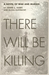 There Will Be Killing A Novel of War and Murder by John L. Hart