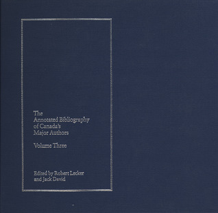 The Annotated Bibliography of Canadas Major Authors: Ernest Buckler, Robertson Davies, Raymond Knister, W.O. Mitchell, and Sinclair Ross
