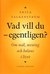 Vad vill du - egentligen? om mål, mening och balans i livet