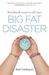 Big Fat Disaster