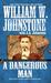 A Dangerous Man A Novel of William "Wild Bill" Longley (Bad Men of the West, #2) by William W. Johnstone