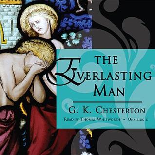 The Everlasting Man by G.K. Chesterton