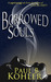 Borrowed Souls by Paul B. Kohler