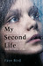 My Second Life by Faye Bird