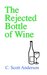 The Rejected Bottle of Wine by C. Scott Anderson