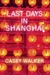 Last Days in Shanghai by Casey Walker