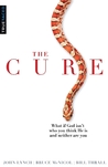 The Cure: What If God Isn't Who You Think He Is And Neither Are You