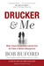 Drucker & Me How Peter Drucker and a Texas Entrepreneur Conspired to Change the World by Bob Buford