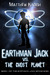 Earthman Jack vs. the Ghost Planet (The Earthman Jack Space Saga, #1) by Matthew Kadish
