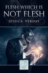 Flesh Which Is Not Flesh