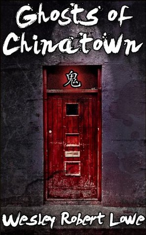 Chinatown Springs To Mind When Reading >> Ghosts Of Chinatown By Wesley Robert Lowe Chinatown Springs To Mind When Reading >> Ghosts Of Chinatown By Wesley Robert Lowe