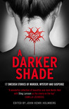 A Darker Shade: 17 Swedish Stories of Murder, Mystery and Suspense