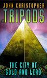 The City of Gold and Lead (The Tripods, #2)