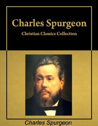 Christian Classics Six Books By Charles Spurgeon In A Single Christian Classics Six Books By Charles Spurgeon In A Single
