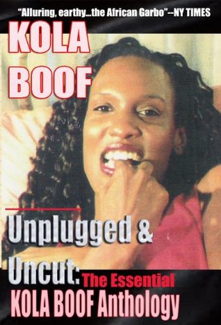 kola-boof-unplugged-and-uncut-the-essential-kola-boof-anthology