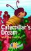 Caterpillar's Dream by Roitman Trillo