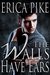 The Walls Have Ears (College Fun and Gays) by Erica Pike