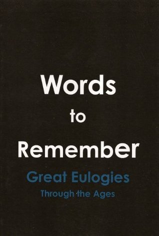 words-to-remember-great-eulogies-through-the-ages