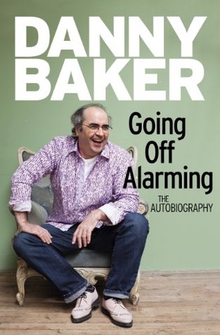Going Off Alarming - Danny Baker