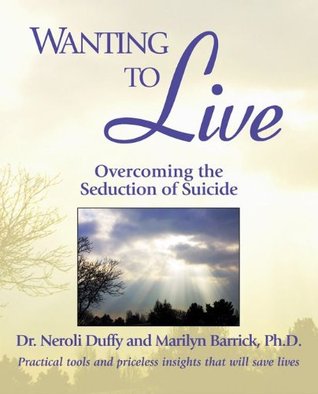 wanting-to-live-overcoming-the-seduction-of-suicide