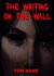 The Writing on the Wall by Tom Kane