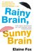 Rainy Brain, Sunny Brain The New Science of Optimism and Pessimism by Elaine Fox
