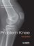 The Problem Knee, Third Edition by Malcolm Macnicol