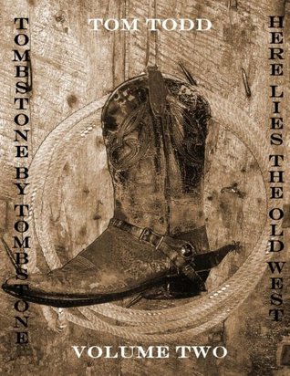 tombstone-by-tombstone-here-lies-the-old-west-volume-two-tombstone-by-tombstone-here-lies-the-ol-west