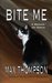Bite Me a Memoir by Max Thompson