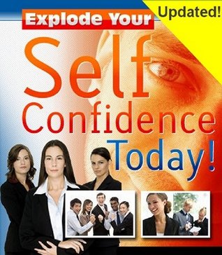 explode-your-self-confidence-today-updated