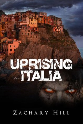 Uprising Italia (Uprising Zombie Apocalypse)  -  Zachary Hill