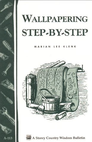 wallpapering-step-by-step-storey-s-country-wisdom-bulletin-a-113-storey-publishing-bulletin