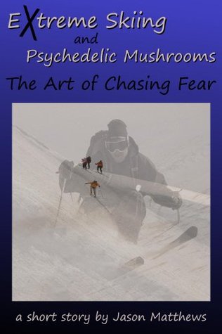 extreme-skiing-and-psychedelic-mushrooms-the-art-of-chasing-fear