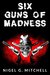 Six Guns of Madness (A Steampunk Western) by Nigel G. Mitchell