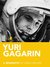 Yuri Gagarin A Biography by Sarah Bruhns