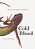 Cold Blood Adventures with Reptiles and Amphibians by Richard Kerridge