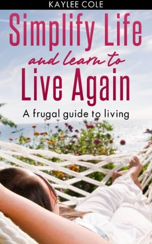 simplify-life-and-learn-to-live-again-a-frugal-guide-to-living