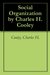 Social Organization by Charles H. Cooley