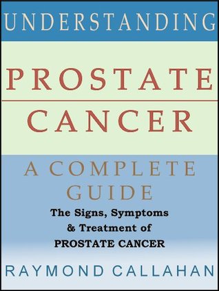 understanding-prostate-cancer-a-complete-guide-the-signs-symptoms-diagnosis-and-treatment-of-prostate-cancer