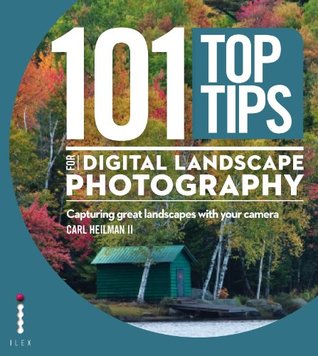 101 Top Tips for Digital Landscape Photography: Capturing Great Landscapes with your Camera Descargar el libro en español