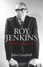 Roy Jenkins A Well-Rounded Life by John Campbell