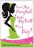 Does This Ponytail Make My Butt Look Big? Style and Beauty for Every Woman by Dana Lam