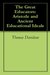 The Great Educators Aristotle and Ancient Educational Ideals by Thomas Davidson