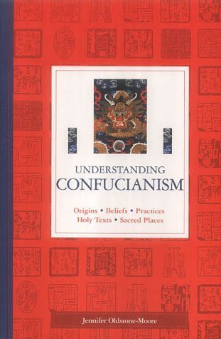 Understanding Confucianism: Origins, Beliefs, Practices, Holy Texts, Sacred Places MOBI PDF por Jennifer Oldstone-Moore