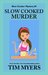 Slow Cooked Murder by Tim Myers