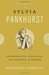Sylvia Pankhurst Suffragette, Socialist and Scourge of Empire (Revolutionary Lives) by Katherine Connelly