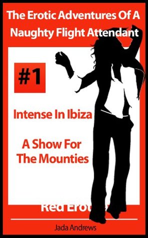 intense-in-ibiza-a-show-for-the-mounties-the-erotic-adventures-of-a-naughty-flight-attendant-1